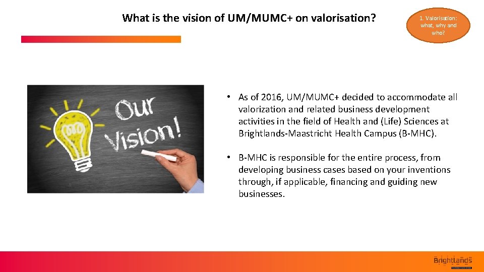 What is the vision of UM/MUMC+ on valorisation? 1. Valorisation: what, why and who?