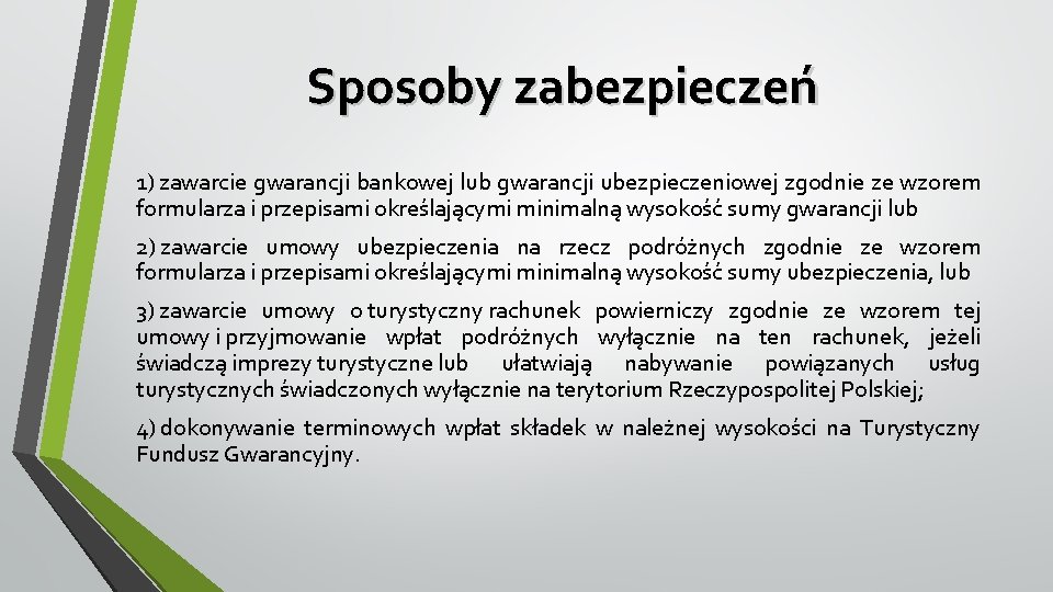 Sposoby zabezpieczeń 1) zawarcie gwarancji bankowej lub gwarancji ubezpieczeniowej zgodnie ze wzorem formularza i