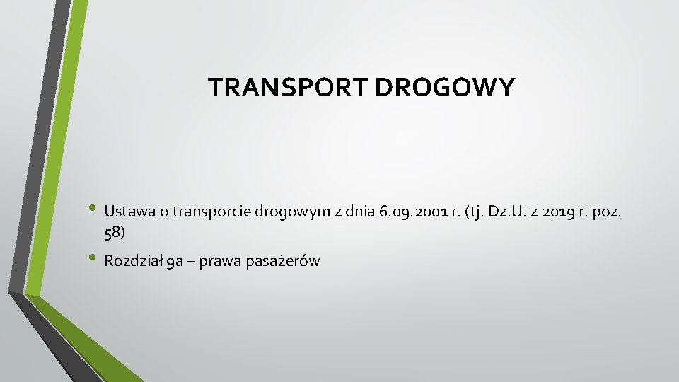 TRANSPORT DROGOWY • Ustawa o transporcie drogowym z dnia 6. 09. 2001 r. (tj.