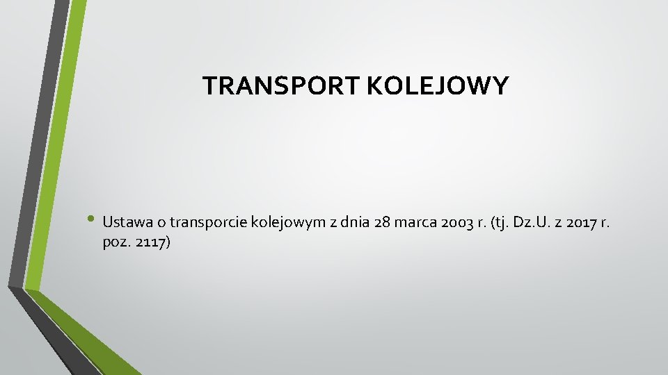TRANSPORT KOLEJOWY • Ustawa o transporcie kolejowym z dnia 28 marca 2003 r. (tj.
