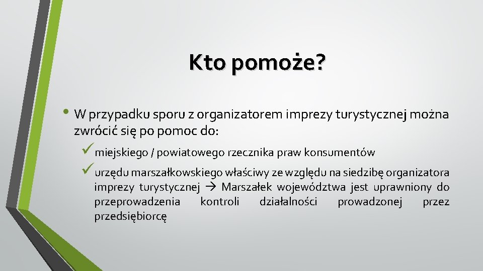 Kto pomoże? • W przypadku sporu z organizatorem imprezy turystycznej można zwrócić się po