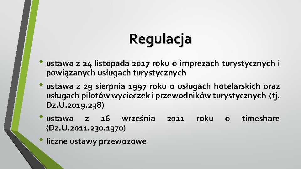 Regulacja • ustawa z 24 listopada 2017 roku o imprezach turystycznych i powiązanych usługach