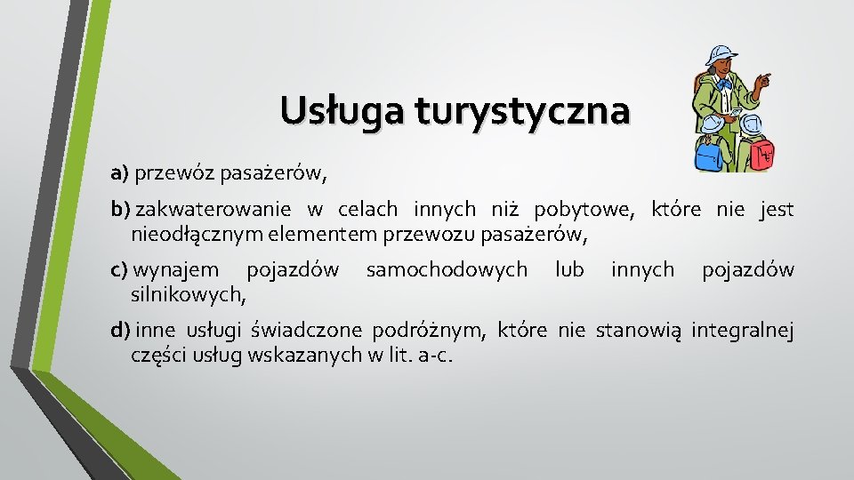 Usługa turystyczna a) przewóz pasażerów, b) zakwaterowanie w celach innych niż pobytowe, które nie