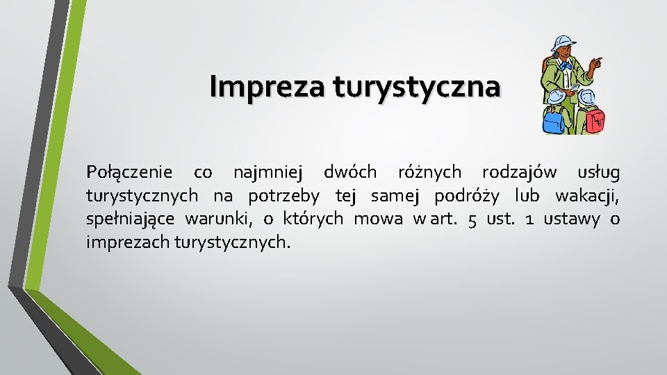 Impreza turystyczna Połączenie co najmniej dwóch różnych rodzajów usług turystycznych na potrzeby tej samej