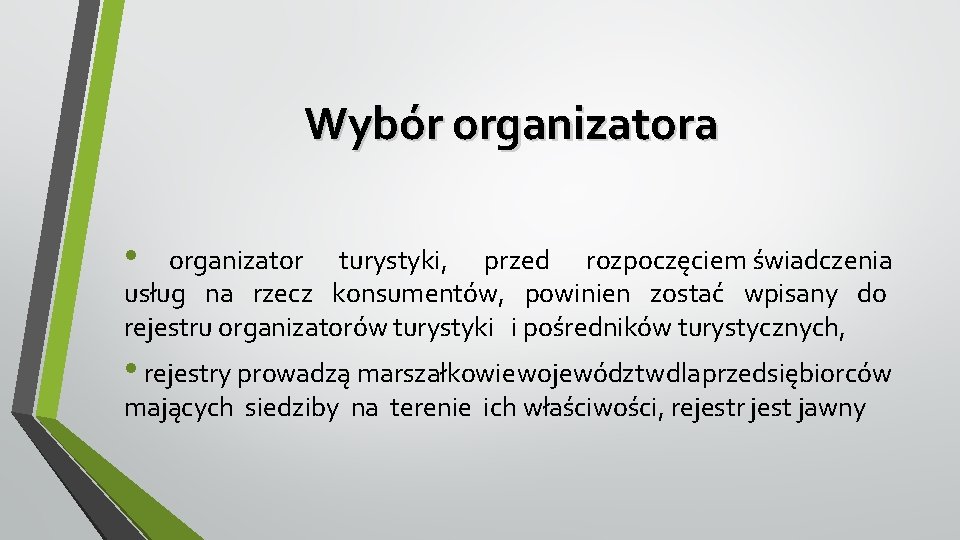 Wybór organizatora • organizator turystyki, przed rozpoczęciem świadczenia usług na rzecz konsumentów, powinien zostać