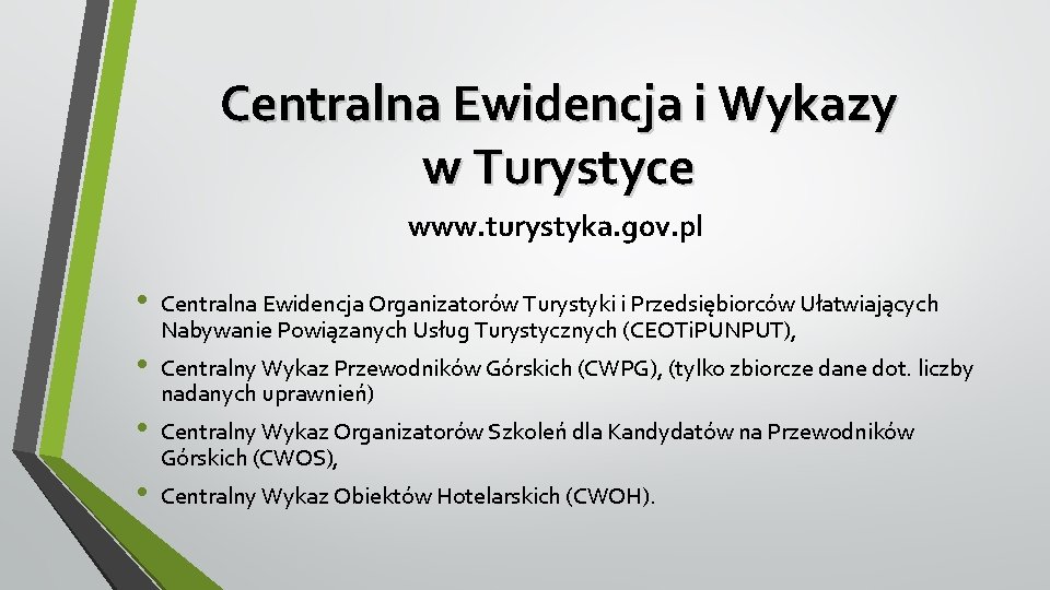 Centralna Ewidencja i Wykazy w Turystyce www. turystyka. gov. pl • • Centralna Ewidencja