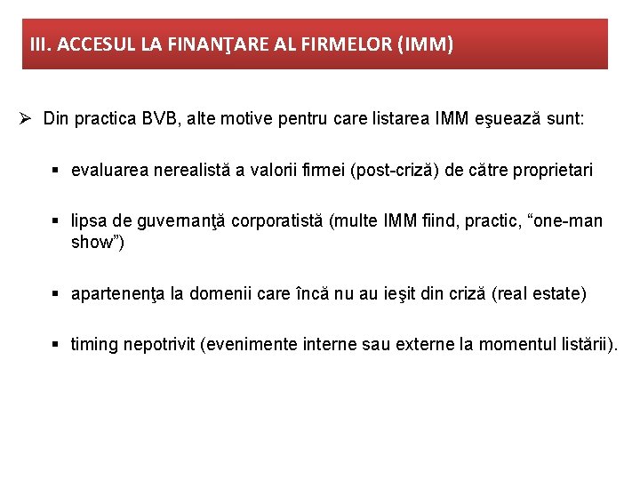 III. ACCESUL LA FINANŢARE AL FIRMELOR (IMM) Ø Din practica BVB, alte motive pentru