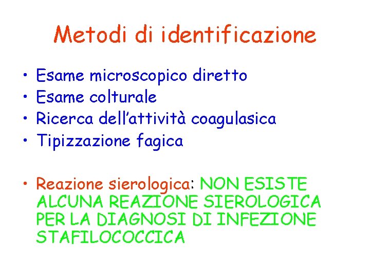 Metodi di identificazione • • Esame microscopico diretto Esame colturale Ricerca dell’attività coagulasica Tipizzazione