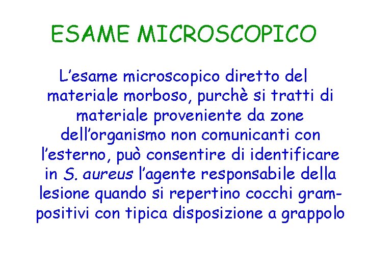 ESAME MICROSCOPICO L’esame microscopico diretto del materiale morboso, purchè si tratti di materiale proveniente