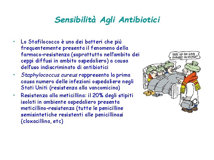 Sensibilità Agli Antibiotici • • • Lo Stafilococco è uno dei batteri che più