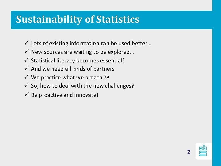 Sustainability of Statistics ü Lots of existing information can be used better… ü New