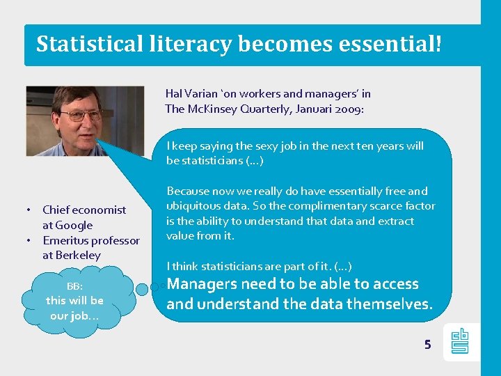 Statistical literacy becomes essential! Hal Varian ‘on workers and managers’ in The Mc. Kinsey