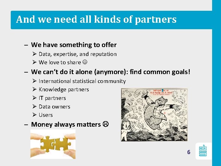 And we need all kinds of partners – We have something to offer Ø