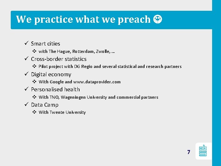 We practice what we preach ü Smart cities v with The Hague, Rotterdam, Zwolle,