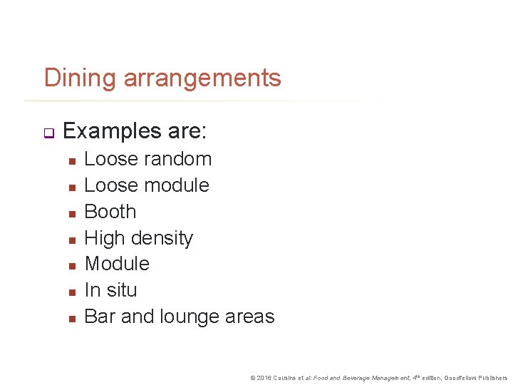 Dining arrangements q Examples are: n n n n Loose random Loose module Booth