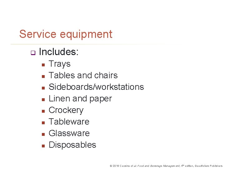 Service equipment q Includes: n n n n Trays Tables and chairs Sideboards/workstations Linen