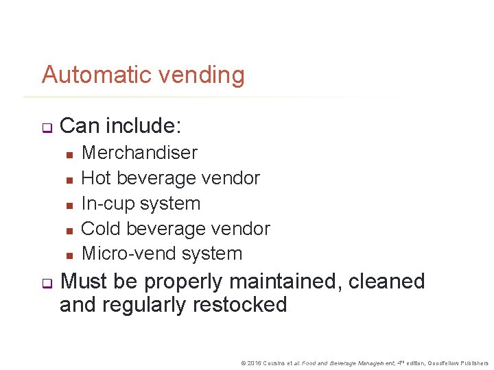 Automatic vending q Can include: n n n q Merchandiser Hot beverage vendor In-cup