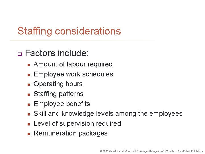 Staffing considerations q Factors include: n n n n Amount of labour required Employee