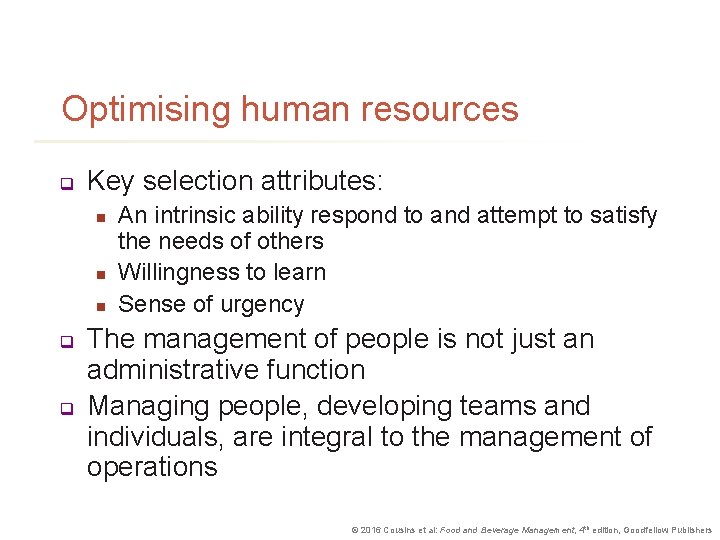 Optimising human resources q Key selection attributes: n n n q q An intrinsic