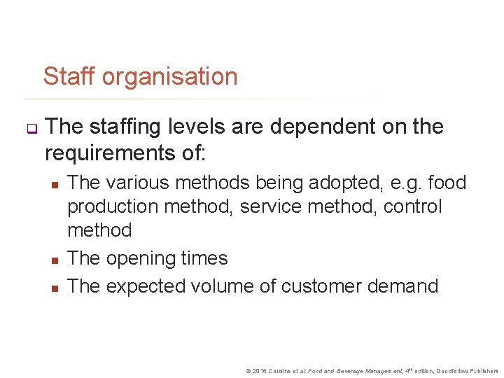 Staff organisation q The staffing levels are dependent on the requirements of: n n