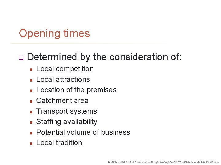 Opening times q Determined by the consideration of: n n n n Local competition