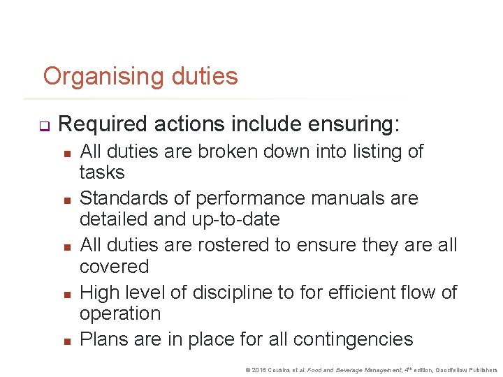 Organising duties q Required actions include ensuring: n n n All duties are broken