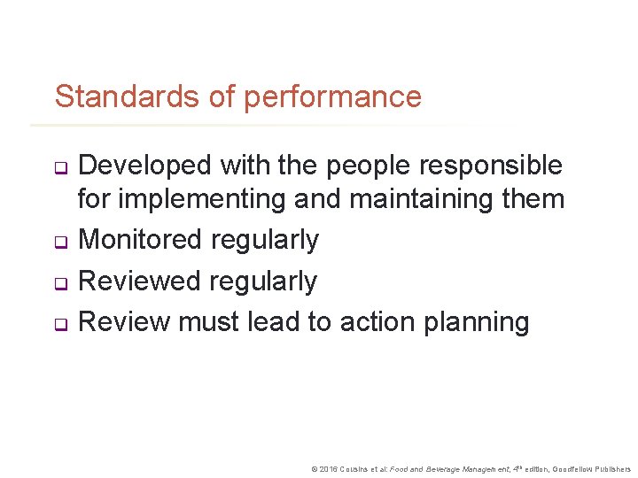 Standards of performance Developed with the people responsible for implementing and maintaining them q