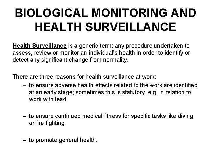 BIOLOGICAL MONITORING AND HEALTH SURVEILLANCE Health Surveillance is a generic term: any procedure undertaken
