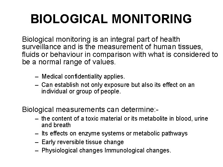BIOLOGICAL MONITORING Biological monitoring is an integral part of health surveillance and is the
