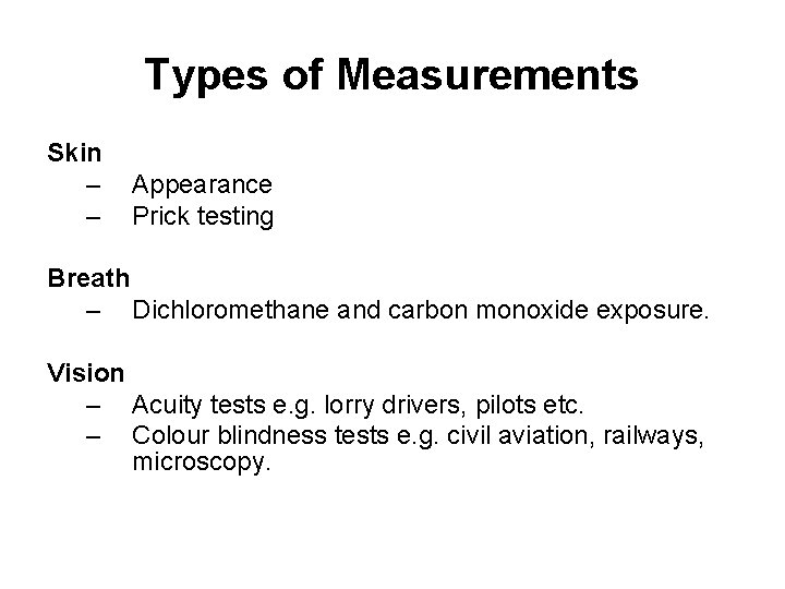 Types of Measurements Skin – – Appearance Prick testing Breath – Dichloromethane and carbon