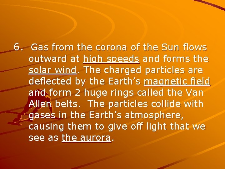 6. Gas from the corona of the Sun flows outward at high speeds and