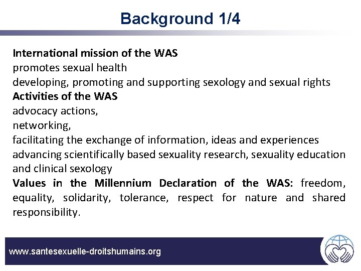 Background 1/4 International mission of the WAS promotes sexual health developing, promoting and supporting