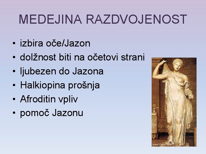 MEDEJINA RAZDVOJENOST • • • izbira oče/Jazon dolžnost biti na očetovi strani ljubezen do