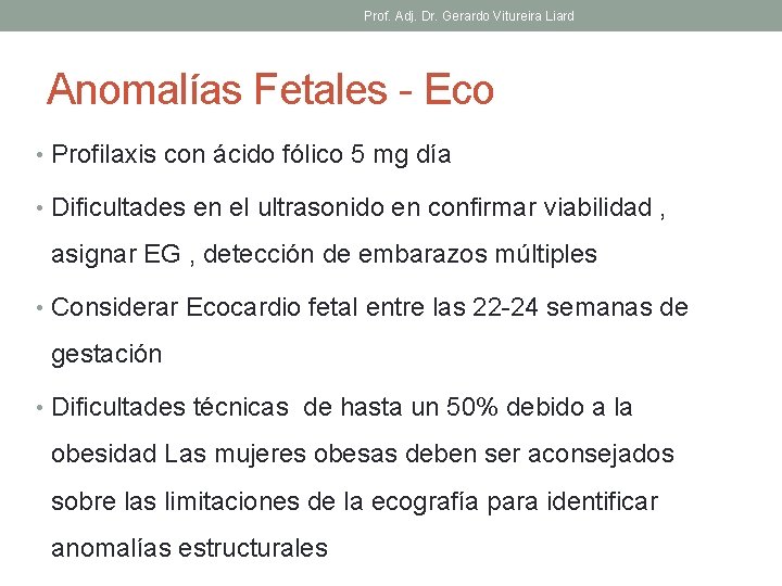 Prof. Adj. Dr. Gerardo Vitureira Liard Anomalías Fetales - Eco • Profilaxis con ácido