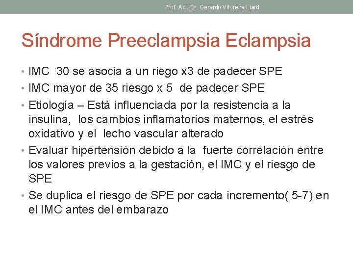 Prof. Adj. Dr. Gerardo Vitureira Liard Síndrome Preeclampsia Eclampsia • IMC 30 se asocia