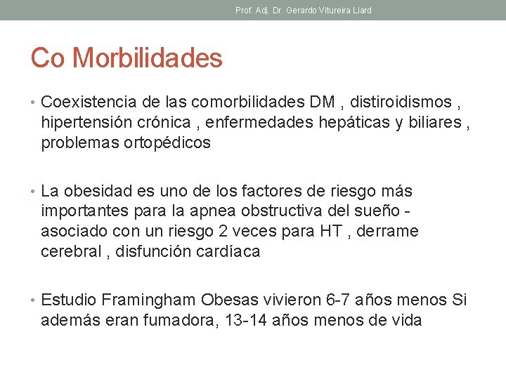 Prof. Adj. Dr. Gerardo Vitureira Liard Co Morbilidades • Coexistencia de las comorbilidades DM