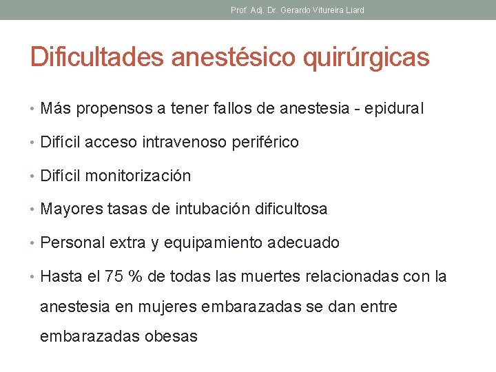 Prof. Adj. Dr. Gerardo Vitureira Liard Dificultades anestésico quirúrgicas • Más propensos a tener