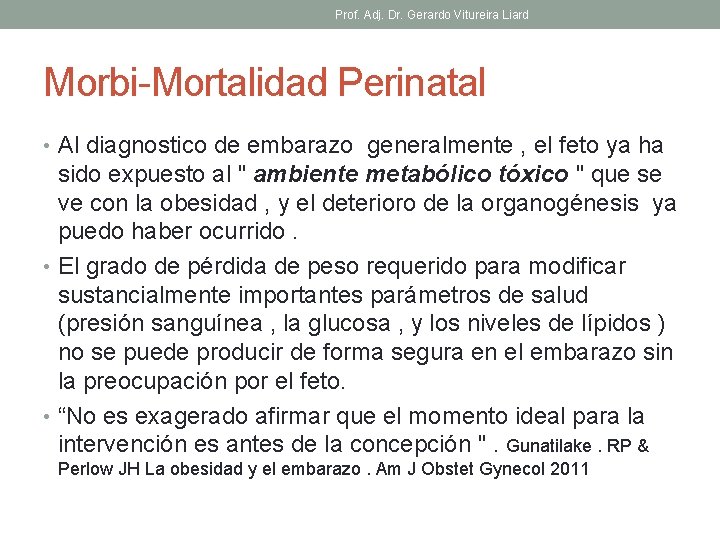 Prof. Adj. Dr. Gerardo Vitureira Liard Morbi-Mortalidad Perinatal • Al diagnostico de embarazo generalmente