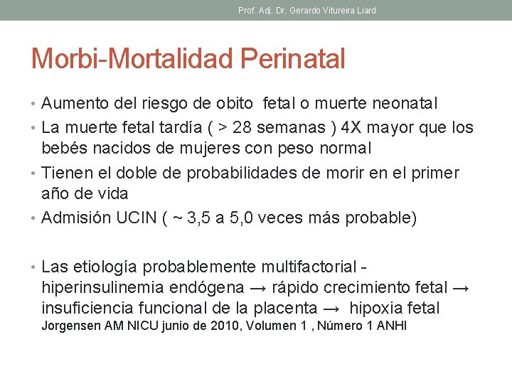 Prof. Adj. Dr. Gerardo Vitureira Liard Morbi-Mortalidad Perinatal • Aumento del riesgo de obito