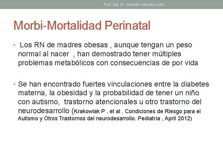 Prof. Adj. Dr. Gerardo Vitureira Liard Morbi-Mortalidad Perinatal • Los RN de madres obesas