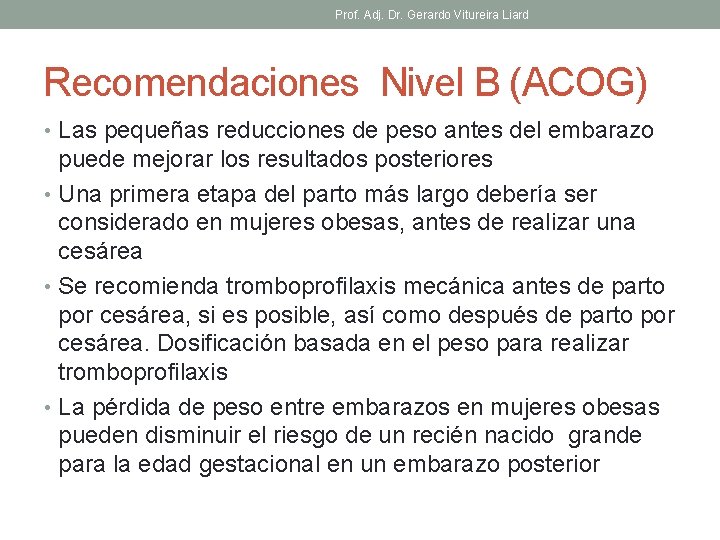 Prof. Adj. Dr. Gerardo Vitureira Liard Recomendaciones Nivel B (ACOG) • Las pequeñas reducciones