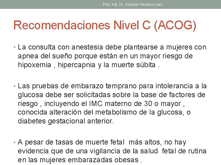 Prof. Adj. Dr. Gerardo Vitureira Liard Recomendaciones Nivel C (ACOG) • La consulta con