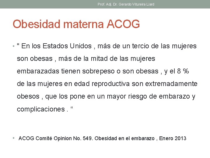 Prof. Adj. Dr. Gerardo Vitureira Liard Obesidad materna ACOG • " En los Estados