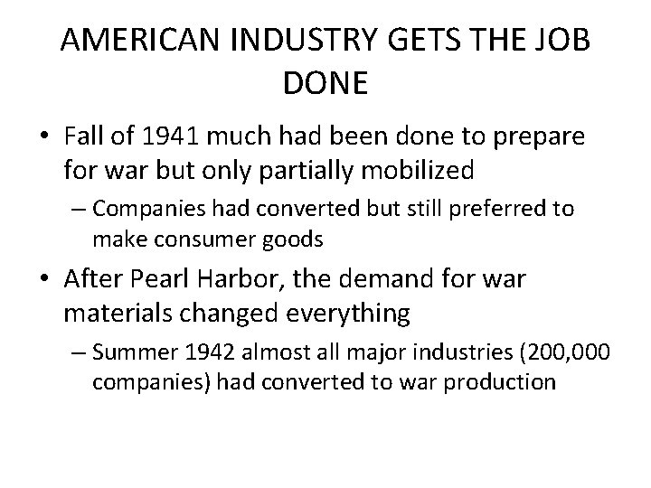 AMERICAN INDUSTRY GETS THE JOB DONE • Fall of 1941 much had been done