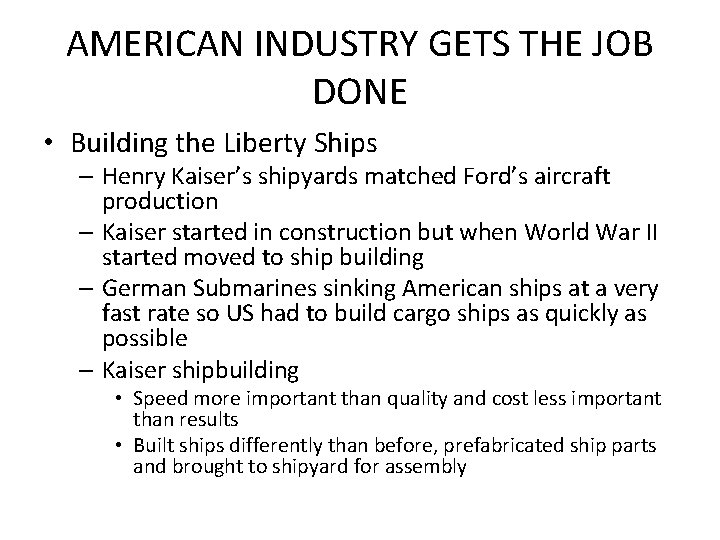 AMERICAN INDUSTRY GETS THE JOB DONE • Building the Liberty Ships – Henry Kaiser’s