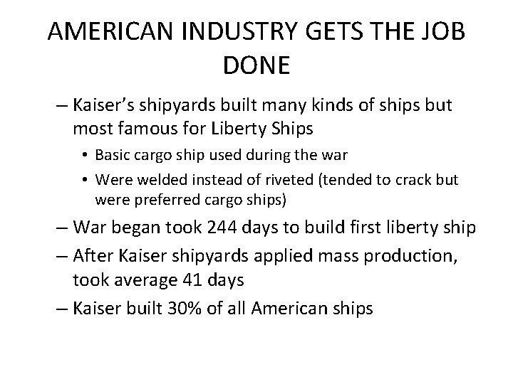 AMERICAN INDUSTRY GETS THE JOB DONE – Kaiser’s shipyards built many kinds of ships