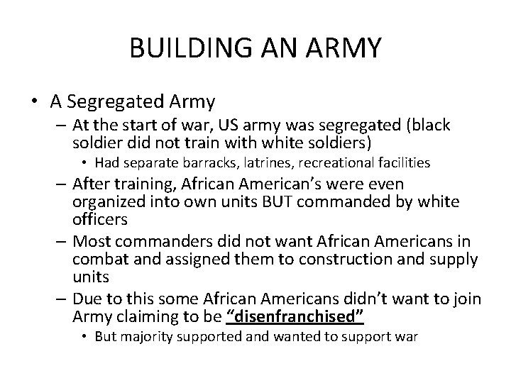 BUILDING AN ARMY • A Segregated Army – At the start of war, US