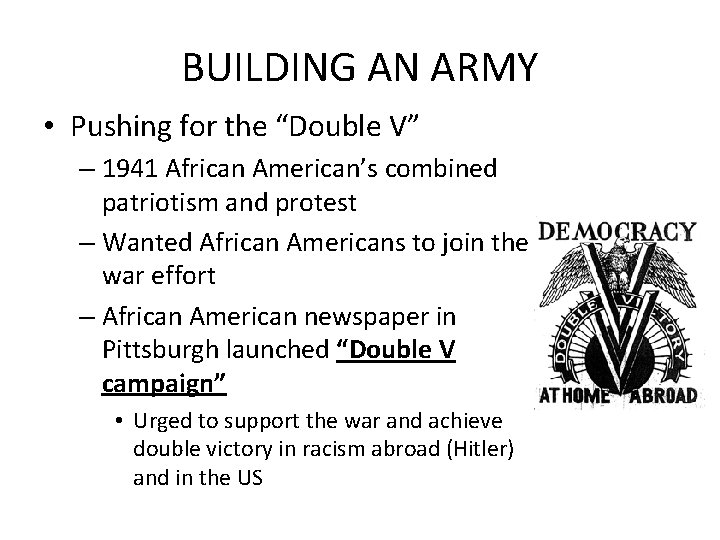 BUILDING AN ARMY • Pushing for the “Double V” – 1941 African American’s combined