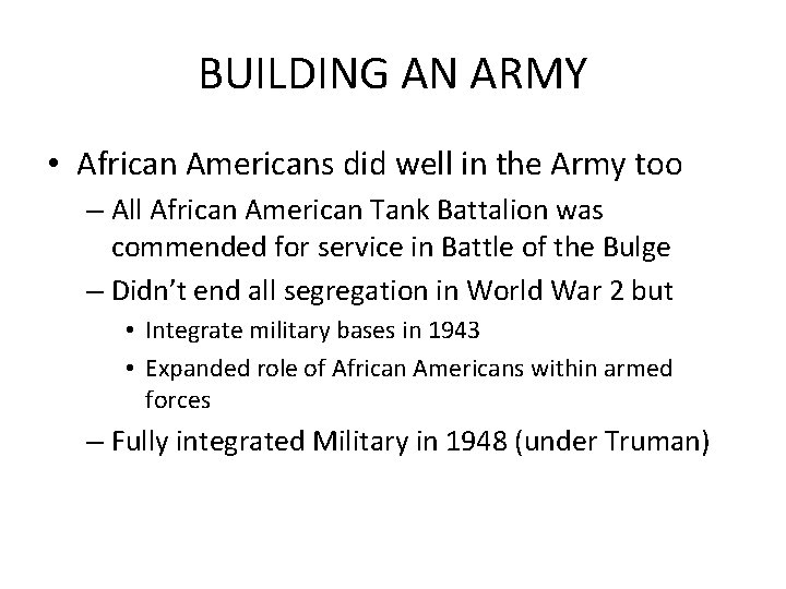 BUILDING AN ARMY • African Americans did well in the Army too – All