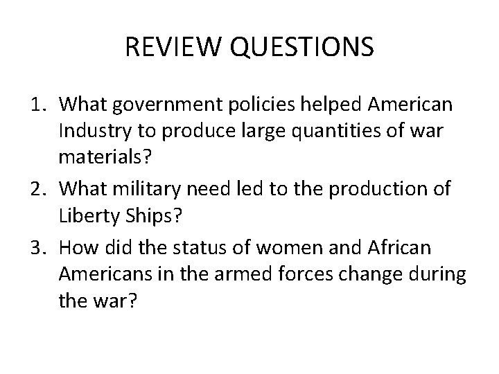 REVIEW QUESTIONS 1. What government policies helped American Industry to produce large quantities of